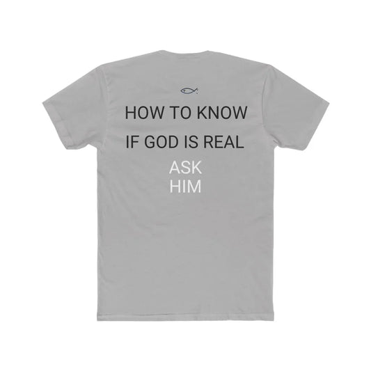 Gray Christian faith t-shirt with 'How to know if God is real, ask Him' text and ichthys symbol