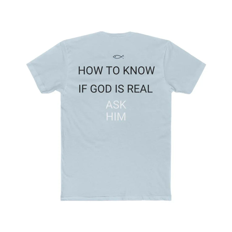Light blue Christian t-shirt with 'How to know if God is real, ask Him' text on back.